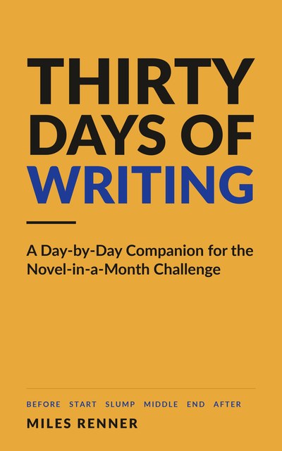 Cover of Thirty Days of Writing by Miles Renner